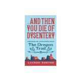 ...and Then You Die of Dysentery: Lessons in Adulting from the Oregon Trail
