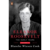 Eleanor Roosevelt: The Early Years - Volume 1. - 1884-1933 - Blanche Wiesencook, 2016