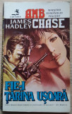 James Hadley Chase / FIE-I ȚĂR&Acirc;NA UȘOARĂ (Colecția Maeștrii Romanului Polițist)