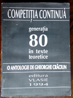 COMPETITIA CONTINUA: GENERATIA 80 IN TEXTE TEORETICE (GHEORGHE CRACIUN, 1994) foto