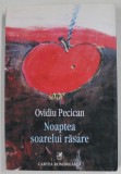 NOAPTEA SOARELUI RASARE de OVIDIU PECICAN , 2014