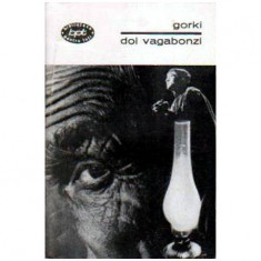Maxim Gorki - Doi vagabonzi - nuvele si povestiri - 104628