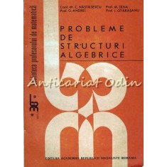 Probleme De Structuri Algebrice - C. Nastasescu, M. Tena