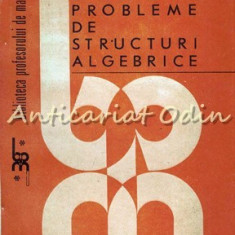 Probleme De Structuri Algebrice - C. Nastasescu, M. Tena