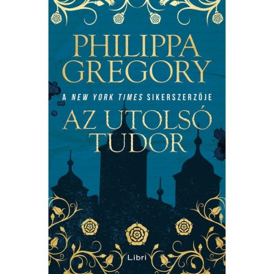 Az utols&amp;oacute; Tudor - Philippa Gregory foto