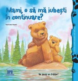 Cumpara ieftin Mami o sa ma iubesti in continuare?