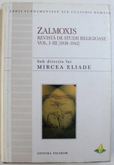 M. Eliade - Zalmoxis. Revista de studii religioase. Volumele I-III (1938-1942) foto