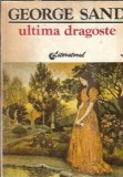 Ultima dragoste George Sand, roman clasic literatura straina, editura Literatorul 1992, coperta cartonata/brosata, stare buna, 208 pagini