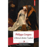 Ultimul dintre Tudori - Philippa Gregory, Polirom