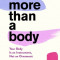 More Than a Body: Your Body Is an Instrument, Not an Ornament