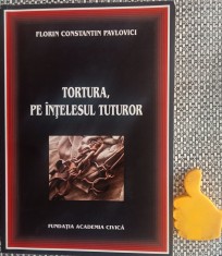 Tortura, pe intelesul tuturor Florin Constantin Pavlovici foto