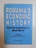 ROMANIA &#039; S ECONOMIC HISTORY . FROM THE BEGINNINGS TO WORLD WAR II de N. N. CONSTANTINESCU , 1994