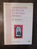 Generalități cu privire la studiile istorice - N. Iorga, Polirom