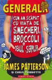 Cum am scapat cu viata de smecheri, broccoli si dealul serpilor | James Patterson, Chris Tebbetts, Corint Junior