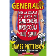 Generala. Cum Am Scapat Cu Viata De Smecheri, - James Patterson, Chris Tebbetts