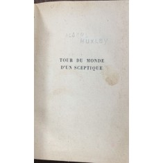 Tour du monde d un sceptique (Turul lumii pentru un sceptic- carte in franceza)- Aldous Huxley