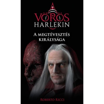 A megt&amp;eacute;veszt&amp;eacute;s kir&amp;aacute;lys&amp;aacute;ga - A v&amp;ouml;r&amp;ouml;s harlekin 2. - Roberto Ricci foto