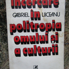 INCERCARE IN POLITROPIA OMULUI SI A CULTURII-GABRIEL LIICEANU