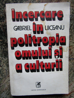 INCERCARE IN POLITROPIA OMULUI SI A CULTURII-GABRIEL LIICEANU foto