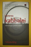 Yehuda Berg - Puterea Kabbalei: Tehnologie pentru suflet (RAO 2006). Carte Spiritualitate si Ezoterism