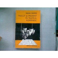 TRECUT SI PREZENT IN TEATRUL ROMANESC - MIRCEA MANCAS