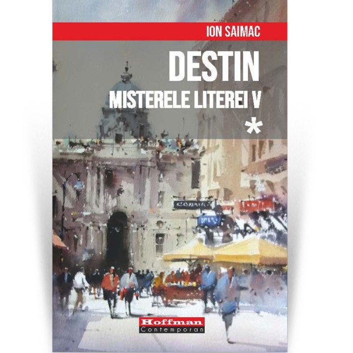 Destin, Volumul 1: Misterele literei V - Ion Saimac