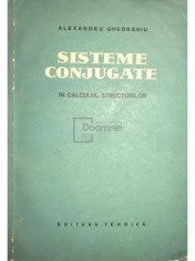 Alexandru Gheorghiu - Sisteme conjugate in calculul structurilor (Editia: 1957)