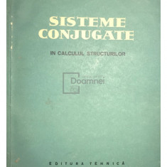 Alexandru Gheorghiu - Sisteme conjugate în calculul structurilor (editia 1957)