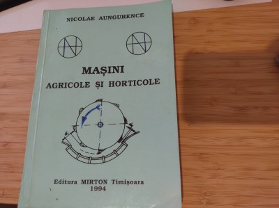 Mașini agricole și horticole. Nicolae Aungurence foto