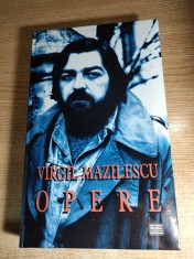 Virgil Mazilescu - Opere (Editura Muzeul Literaturii Romane, 2003)