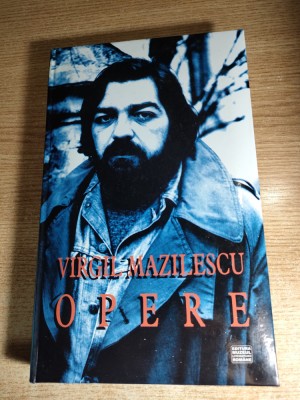 Virgil Mazilescu - Opere (Editura Muzeul Literaturii Romane, 2003) foto