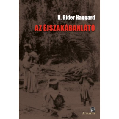 Az &amp;eacute;jszak&amp;aacute;banl&amp;aacute;t&amp;oacute; - H. Rider Haggard foto