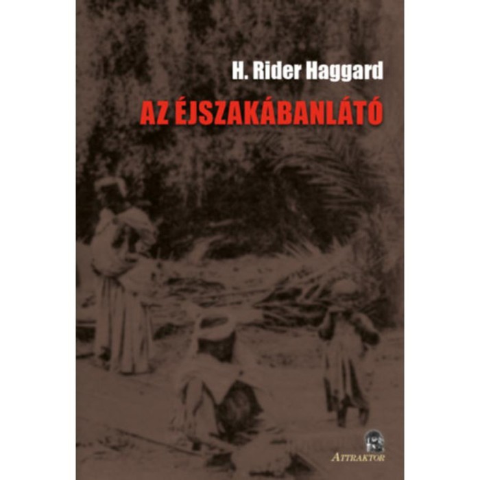 Az &eacute;jszak&aacute;banl&aacute;t&oacute; - H. Rider Haggard