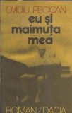 Eu si maimuta mea - Ovidiu Pecican