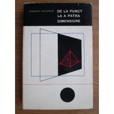 Egmont Colerus - De la punct la a patra dimensiune. Geometria pentru toti