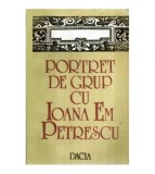 Diana Adamek, Ioana Bot - Portret de grup cu Ioana Em. Petrescu -