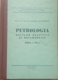 PETROLOGIA ROCILOR ERUPTIVE SI METAMORFICE - LAZAR PAVELESCU - 1976