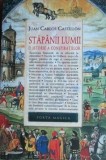 Cumpara ieftin Stapanii Lumii. O istorie a Conspiratiilor - Juan Carlos Castillon