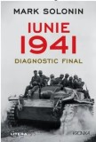 Cumpara ieftin Iunie 1941. Diagnosticul final/Mark Solonin