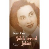 N&aacute;luk keresd Jol&aacute;nt! - Hemsa Weiss