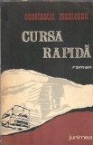 Cursa rapida - Constantin Munteanu, Editura Junimea 1982, 472 pagini, Literatura Romana Clasica