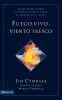 Fuego Vivo, Viento Fresco: Lo Que Sucede Cuando El Espiritu de Dios Invade El Corazon de Su Pueblo