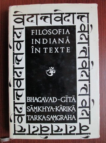 Filosofia indiana in texte. Bhagavad-Gita. Samkhya-Karika. Tarka-Samgraha