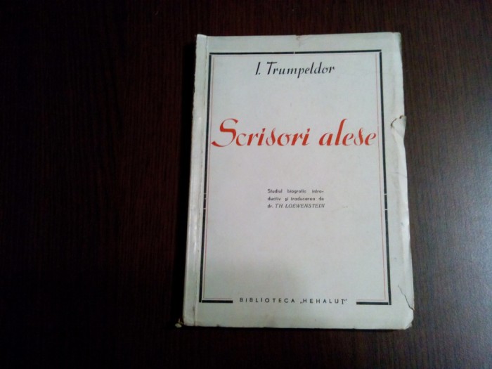 I. TRUMPELDOR - Scrisori Alese - Biblioteca Hehalut, 1945, 159 p.