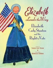 Elizabeth Leads the Way: Elizabeth Cady Stanton and the Right to Vote foto