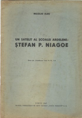 AS - NICOLAE ALBU - UN SATELIT AL SCOALEI ARDELENE: STEFAN P. NIAGOE (AUTOGRAF) foto