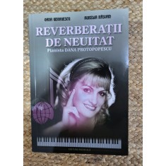 Oana Georgescu - Reverberatii de neuitat. Pianista Dana Protopopescu