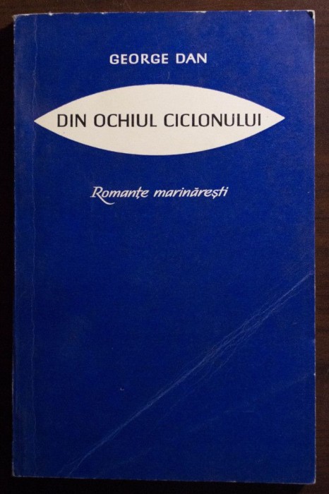 George Dan - Din ochiul ciclonului (romanțe marinărești) (EPL, 1968)