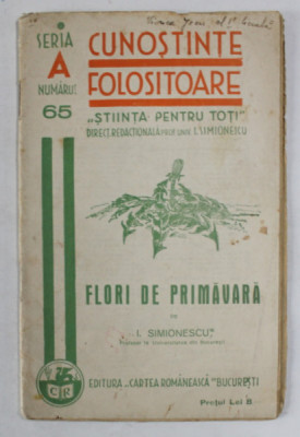 FLORI DE PRIMAVARA de I. SIMIONESCU , COLECTIA &amp;#039; CUNOSITINE FOLOSITOARE &amp;#039; , NUMARUL 65 , SERIA A , 1937 foto