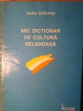 Mic Dictionar de Cultura Religioasa - Radu Ciobanu, Helicon 1994, Carte Crestinism, Religie